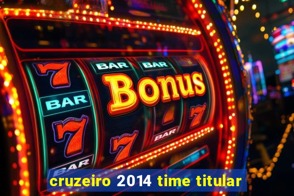 cruzeiro 2014 time titular